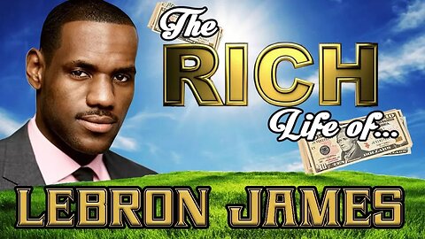 LEBRON JAMES - The RICH Life - Net Worth 2017 FORBES