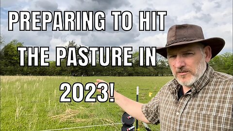 The time is near! Making final preparations for our 2023 pasture rotation!