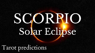 SCORPIO Sun/Moon/Rising: APRIL SOLAR ECLIPSE Tarot and Astrology reading