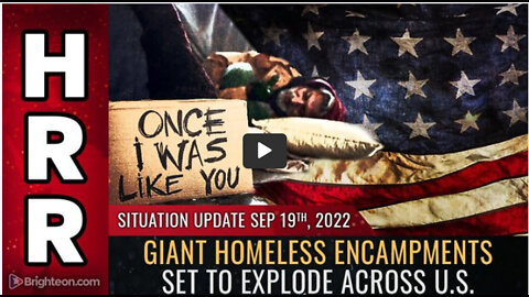 Situation Update, Sep 19, 2022 - Giant homeless encampments set to explode across U.S.