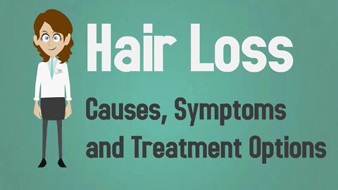 Hair Loss - Causes, Symptoms and Treatment Options