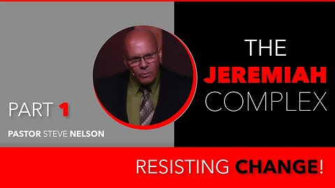 Jeremiah's Journey (Part 1): Resisting Change—With Pastor Steve Nelson