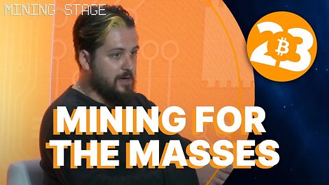 Bitcoin Mining for the Masses - Mining Stage - Bitcoin 2023