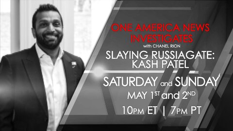 One America News Investigates: Slaying Russiagate with Kash Patel
