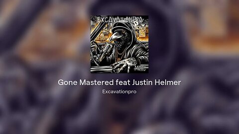 Gone Mastered feat Justin Helmer