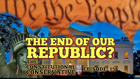 EP 15- The End of Our Republic?