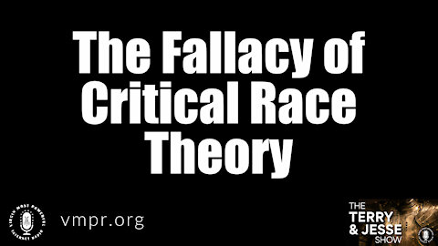 01 Sep 21, The Terry & Jesse Show: The Fallacy of Critical Race Theory