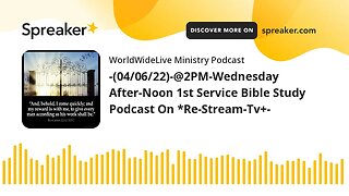 -(04/06/22)-@2PM-Wednesday After-Noon 1st Service Bible Study Podcast On *Re-Stream-Tv+-