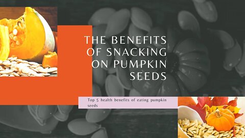 5 top health benefits of eating pumpkin seeds daily [pumpkin seeds benefits for men]