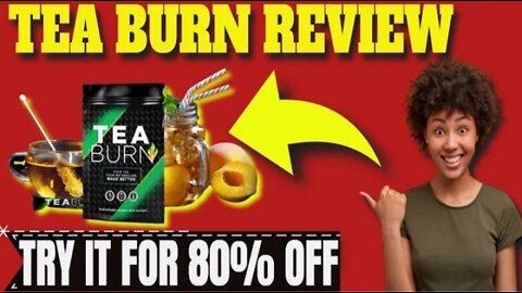 TEA BURN - Try For 80% Off - Tea Burn Review - Tea Burn Uk