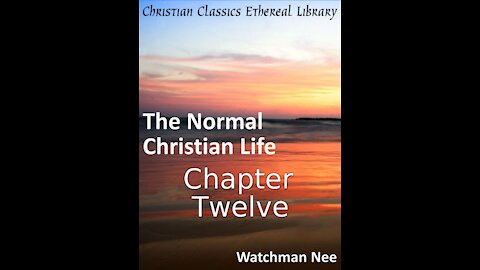 12 The Normal Christian Life, Chapter 12