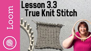 3.3 How to Loom Knit | True Knit Stitch (aka Traditional Knit Reverse Purl)