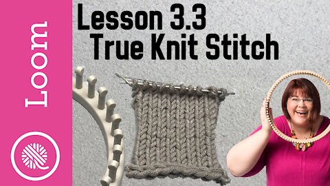 3.3 How to Loom Knit | True Knit Stitch (aka Traditional Knit Reverse Purl)
