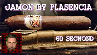 60 SECOND CIGAR REVIEW - Plasencia Jamon