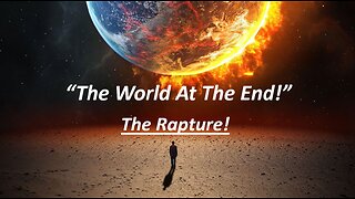 Feb 18/24 | The World at the End: The Rapture, Part 1