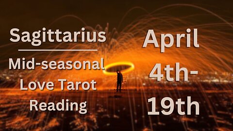 Sagittarius Tarot Love Reading for Mid Aries Season | Apr 4-19 with Cosmic Quest Tarot