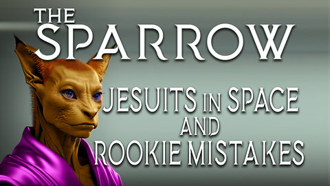 The Sparrow : Jesuits in Space and Rookie Mistakes