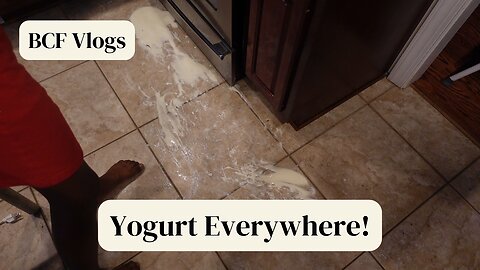 Vlog | Yogurt Everywhere!