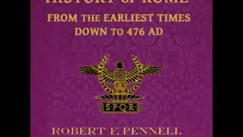 History of Rome from the Earliest times down to 476 AD by Robert F. Pennell - FULL AUDIOBOOK