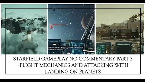 Starfield Gameplay No Commentary Part 2 - Flight Mechanics And Attacking with landing on planets