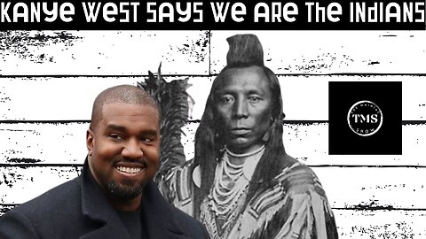 KANYE WEST SAYS BLACK PEOPLE ARE THE TRUE INDIANS