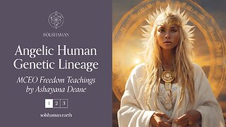 The Angelic Human Genetic Lineage: Ashayana Deane MCEO Freedom Teachings