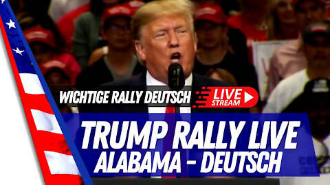 Trump Rally live aus Alabama - Deutsch - 21.08.2021 - ab 19:00