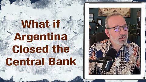 What if Argentina closes the Central Bank