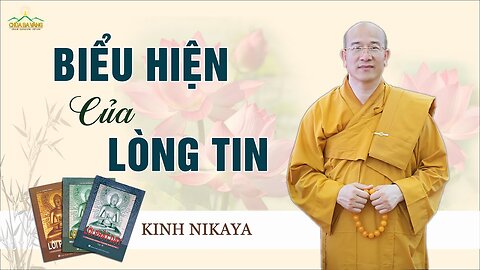 Biểu Hiện Của Lòng Tin Phẩm Lòng Tin - Kinh Nikaya Giảng Giải.