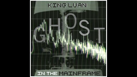 King Luan - Ghost in the mainframe