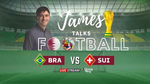 🔴LIVE: James Talks Football ③: Brazil takes on Switzerland