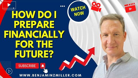 How do I prepare financially for the future?