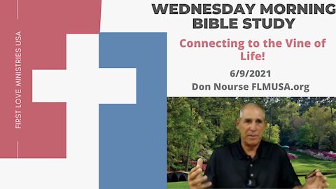 Connecting to the Vine of Life - Bible Study | Don Nourse - FLMUSA 6/9/2021