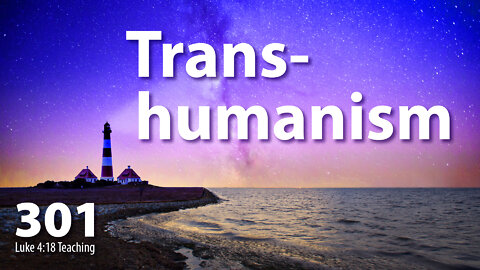 Luke 4:18 - Transhumanism
