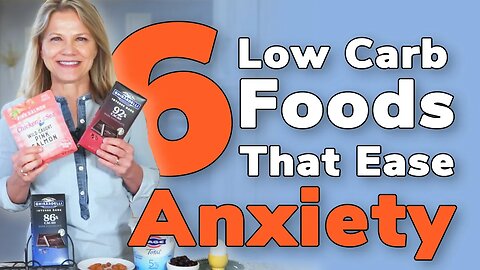 6 Low Carb Foods That Ease Anxiety