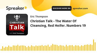 Christian Talk - The Water Of Cleansing, Red Heifer. Numbers 19