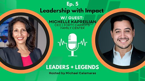 LEADERSHIP WITH IMPACT | Serving 6,000 families w/ Michelle Kapreilian & Michael Calamaras