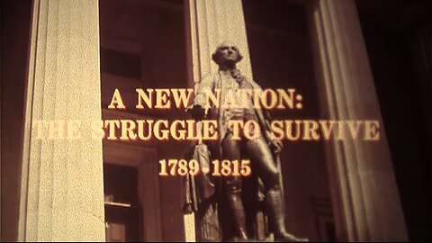 A New Nation: The Struggle to Survive 1789-1815
