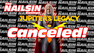 The Nailsin Ratings: Jupiter's Legacy Canceled!