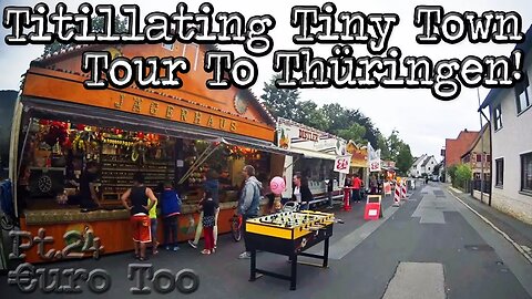 €uroToo Pt.24 'Titillating Tiny Town Tour To Thüringen'