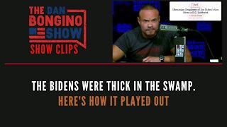 The Biden's Were Thick In The Swamp. Here's How It Played Out - Dan Bongino Show Clips