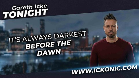 Gareth Icke Tonight | Ep41 | It's always darkest before the dawn...