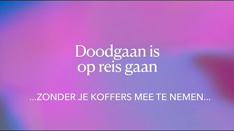 Doodgaan is op reis gaan, zonder uw koffers mee te nemen - Open Vizier