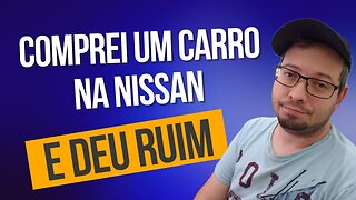 Comprei um carro usado na Nissan e veio cheio de defeito