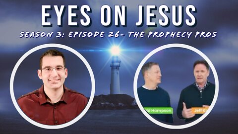 Eyes on Jesus Podcast S3E26: The Prophecy Pros