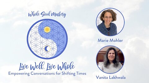 No. 2~ Live Well Live Whole: Vanita Lakhwala talks Truth, Refining Our Character, & Taming the Mind