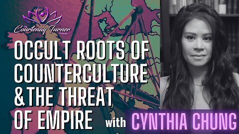 Ep. 268: Occult Roots of Counterculture & the Threat of Empire w/ Cynthia Chung
