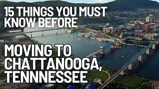 15 Things You Must Know Before Moving to Chattanooga, Tennessee