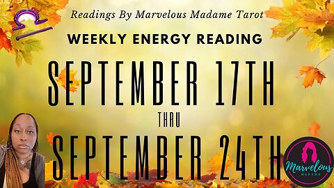 🌟 Weekly Energy Reading for ♎️ Libra for (Sept 17-Sept 24)💥♎️ Libra Season & First Day of 🍂Fall