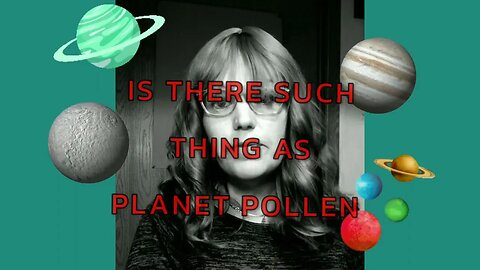 IS THERE SUCH THING AS PLANET POLLEN?